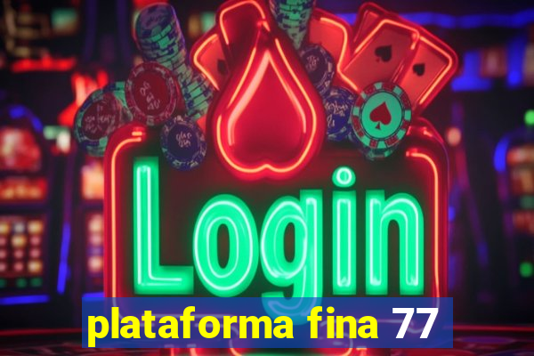 plataforma fina 77